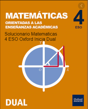 Descargar en PDF para 4º de la Eso el Solucionario de Oxford Inicia Dual de Matemáticas Orientadas a las Enseñanzas Académicas (Opción A)